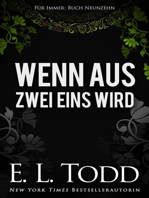 Title details for Wenn aus Zwei Eins wird by E. L. Todd - Available